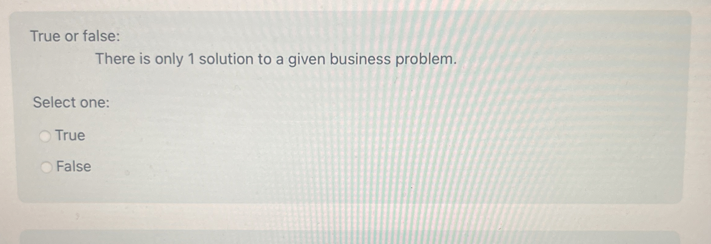  True or false: There is only 1 solution to a given