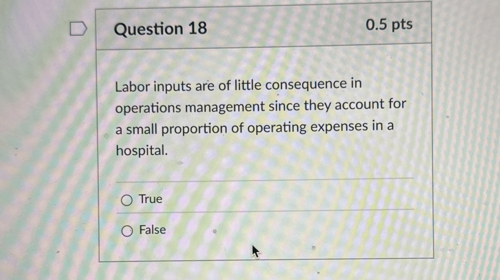  Question 18 0.5 pts Labor inputs are of little consequence in