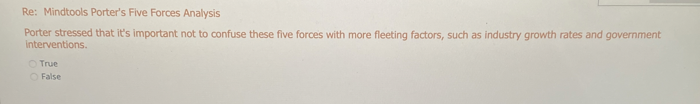  Re: Mindtools Porter's Five Forces Analysis Porter stressed that it's important