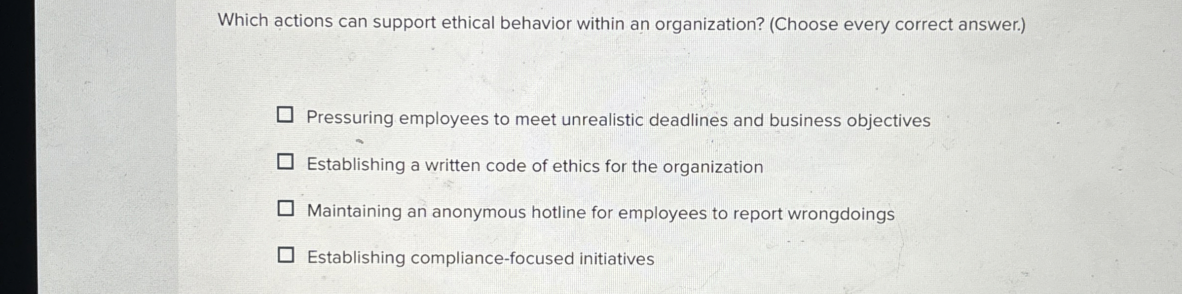  Which actions can support ethical behavior within an organization? (Choose every