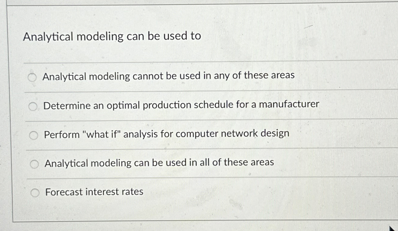  Analytical modeling can be used to q, Analytical modeling cannot be