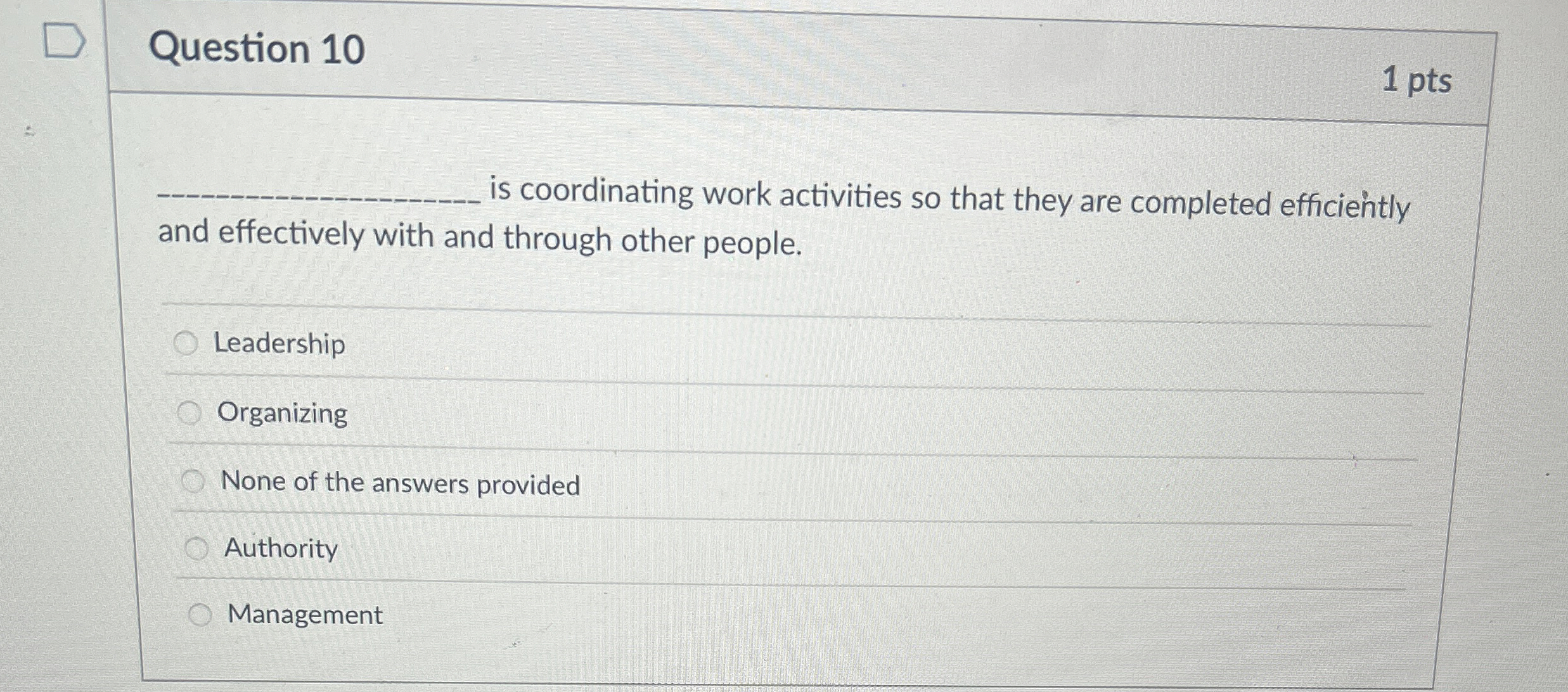  Question 10 1 pts q, is coordinating work activities so that