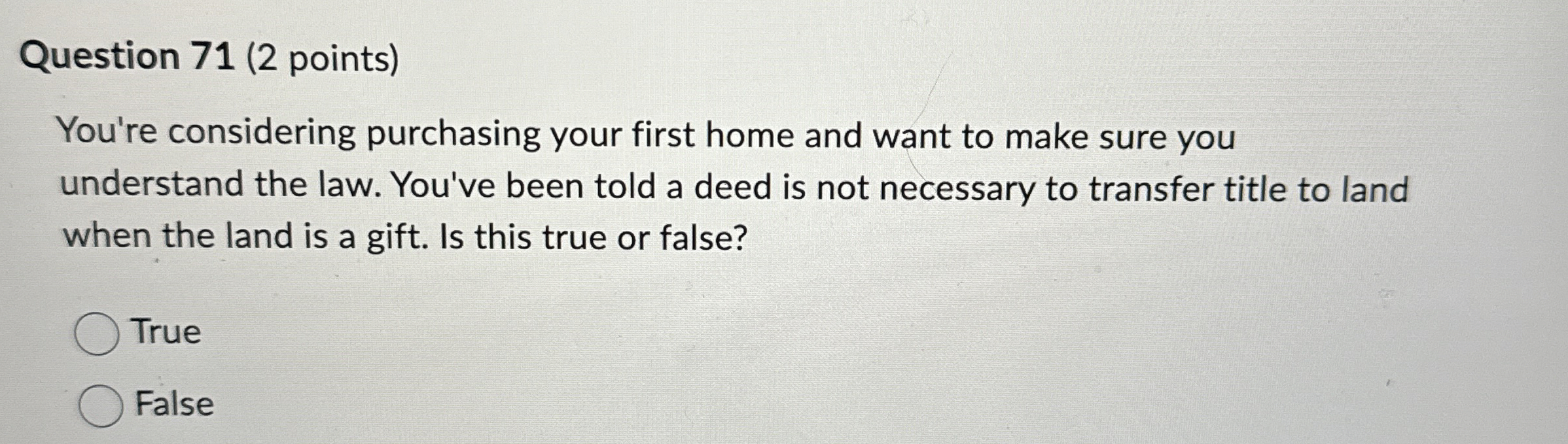  Question 71(2 points) You're considering purchasing your first home and want