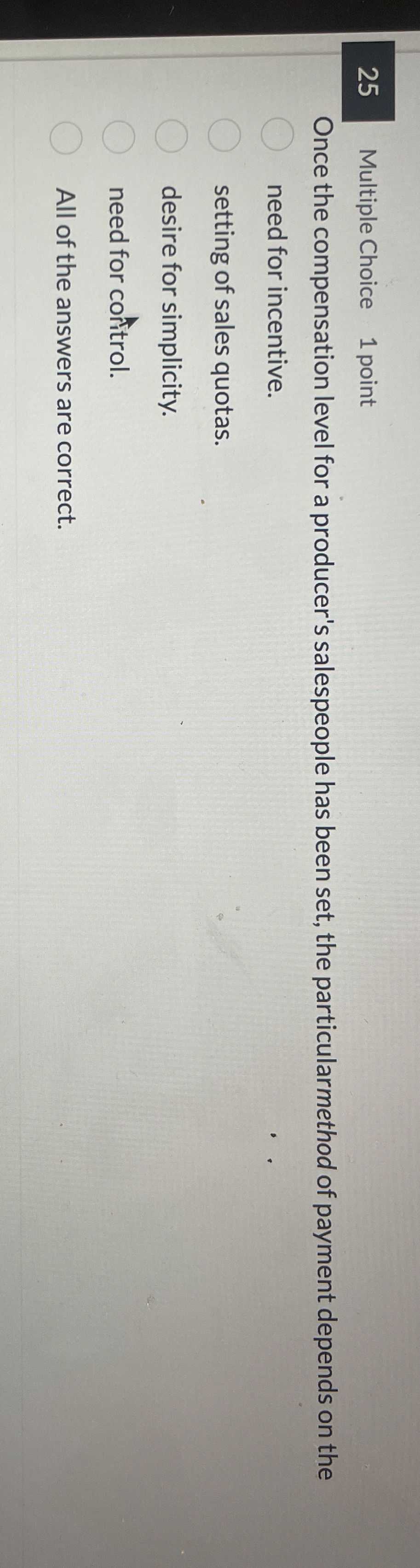 25 Multiple Choice 1 point Once the compensation level for a