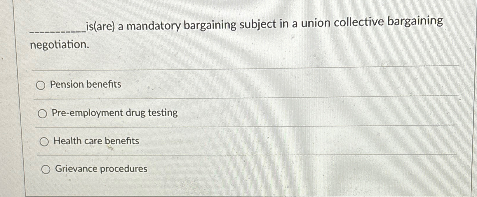  q, is(are) a mandatory bargaining subject in a union collective bargaining