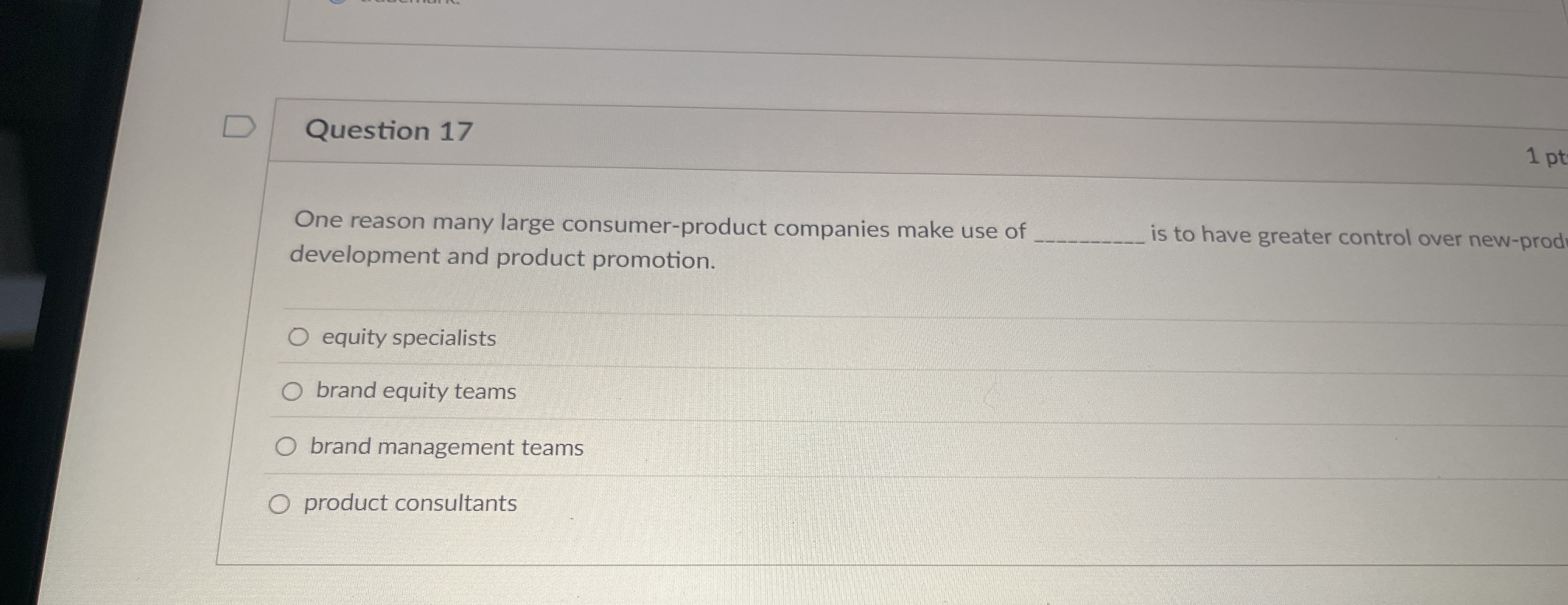  Question 17 One reason many large consumer-product companies make use of