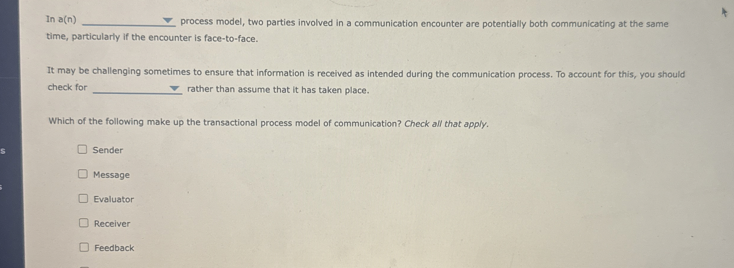  In a(n) process model, two parties involved in a communication encounter