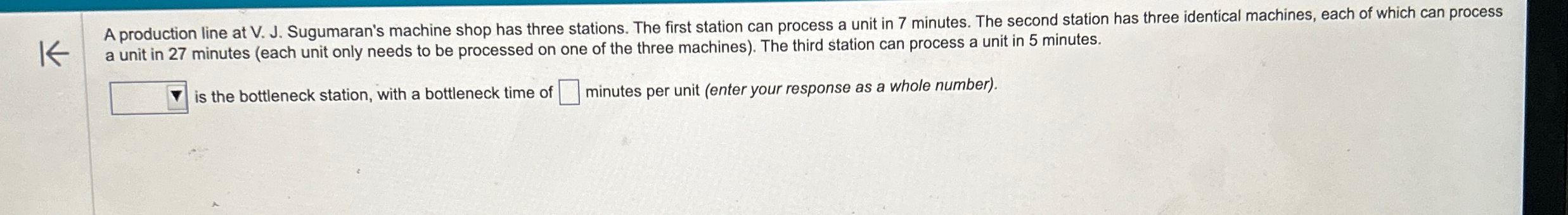  A production line at V. J. Sugumaran's machine shop has three