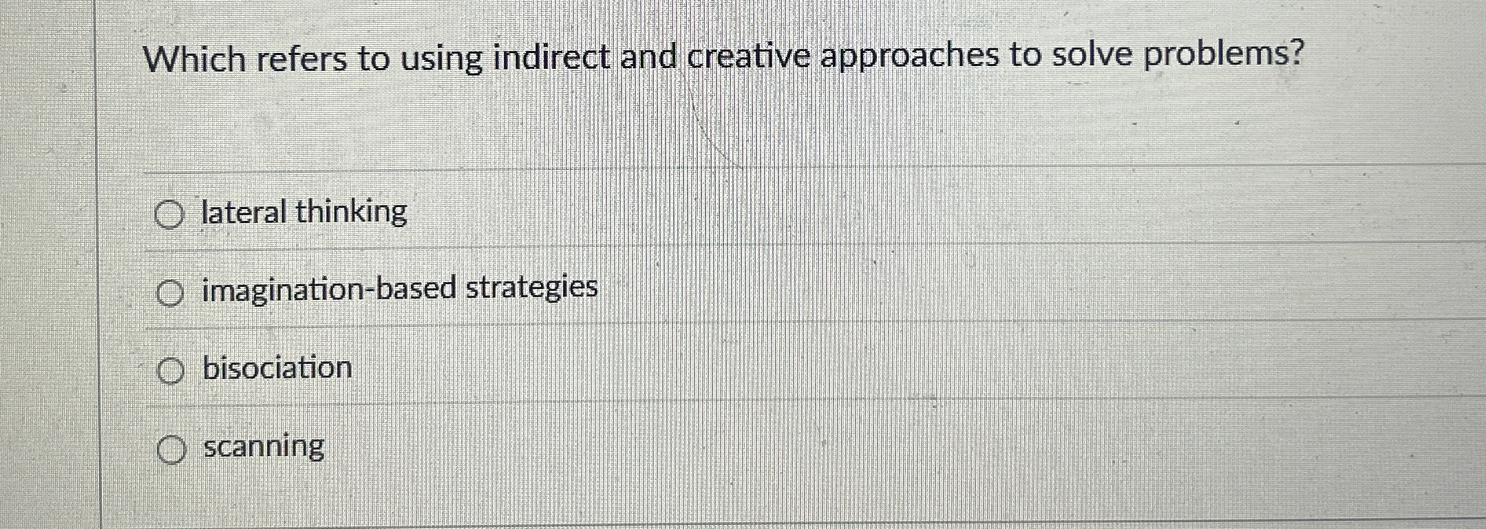  Which refers to using indirect and creative approaches to solve problems?