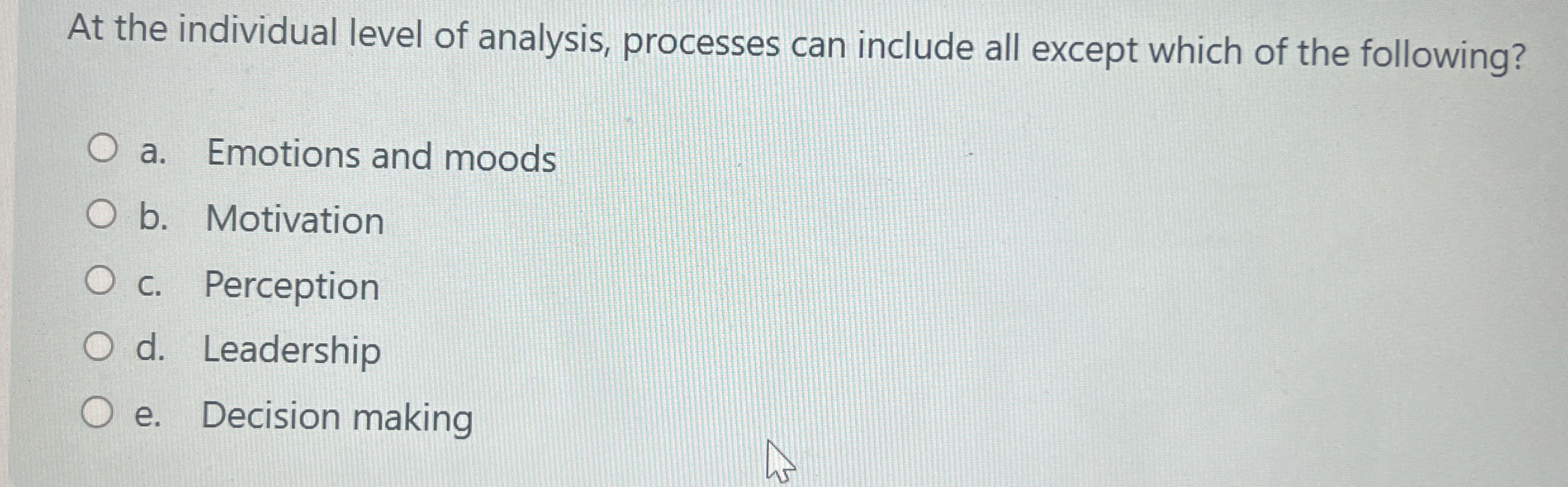  At the individual level of analysis, processes can include all except