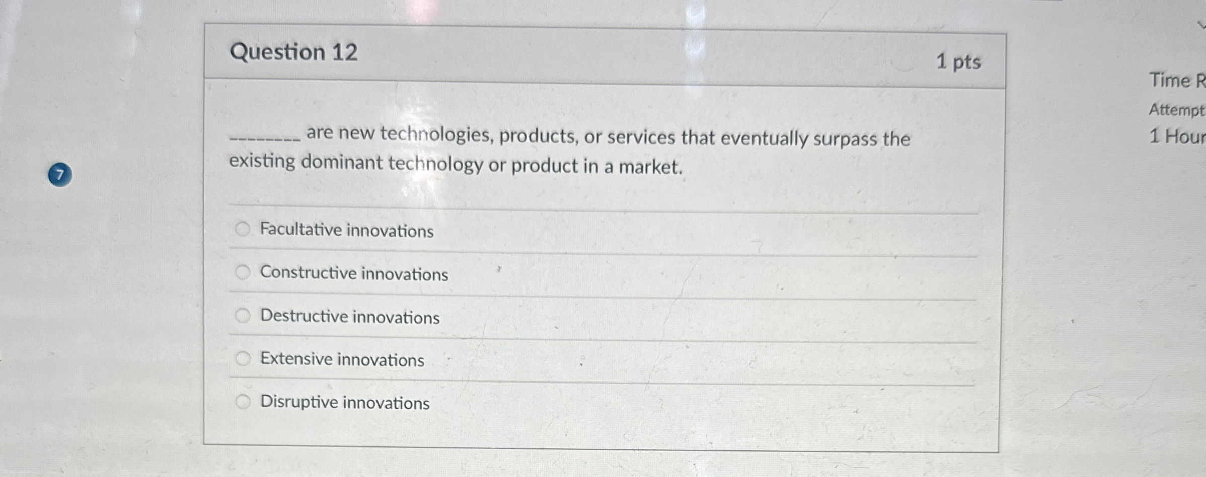  Question 12 are new technologies, products, or services that eventually surpass