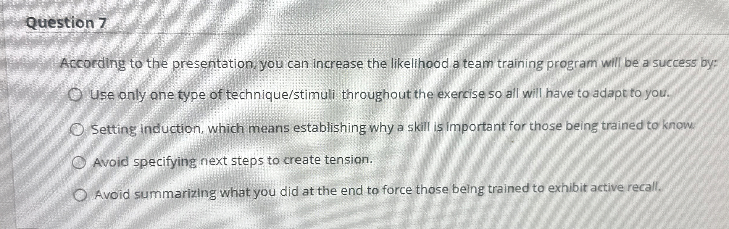  Question 7 According to the presentation, you can increase the likelihood