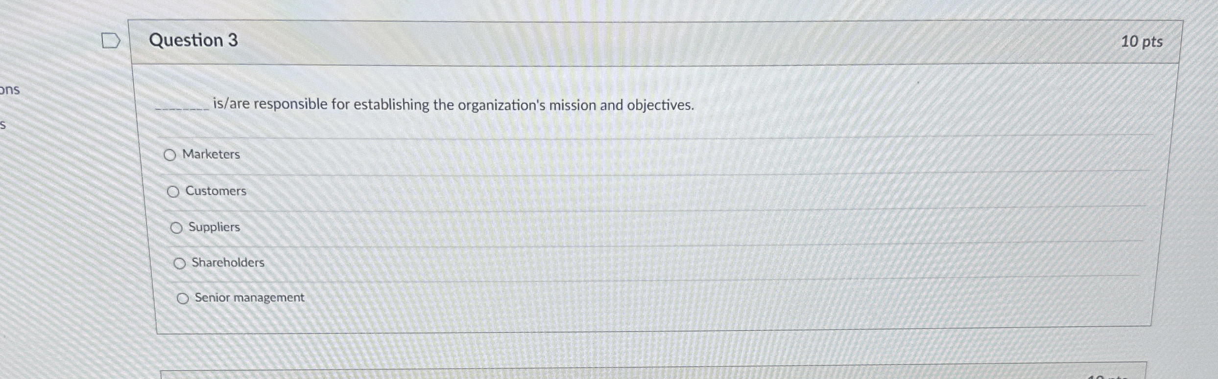  Question 3 10 pts q, is/are responsible for establishing the organization's