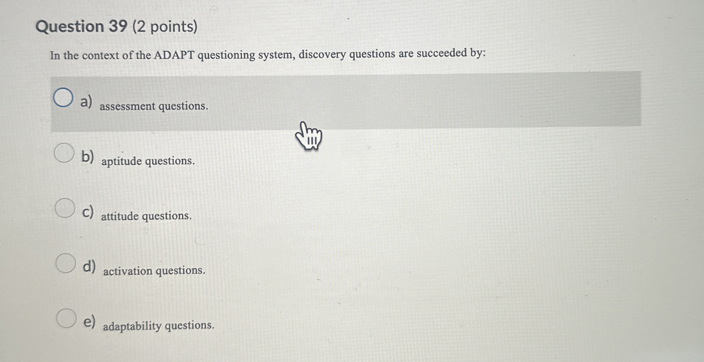  Question 39(2 points) In the context of the ADAPT questioning system,