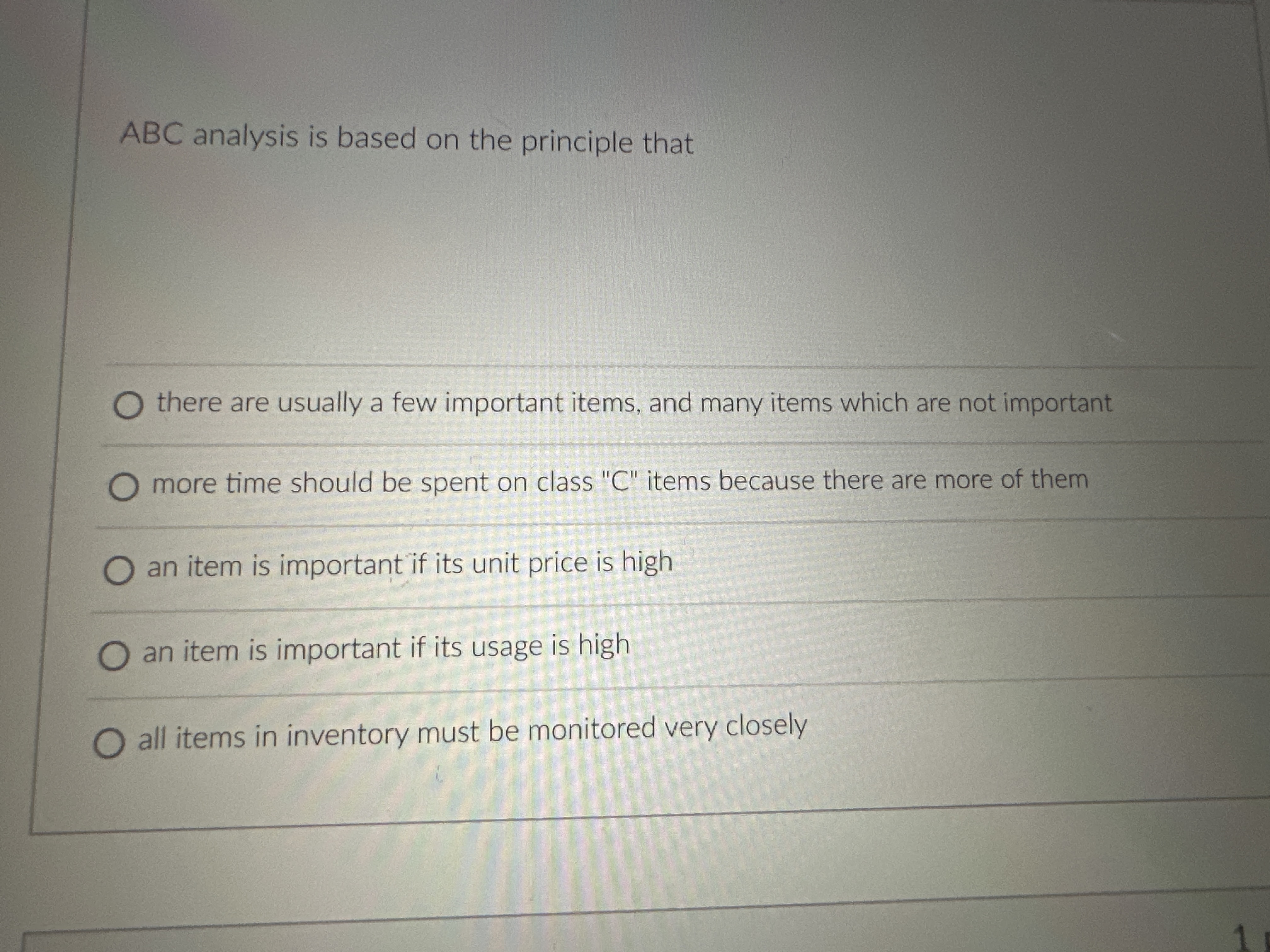  ABC analysis is based on the principle that there are usually