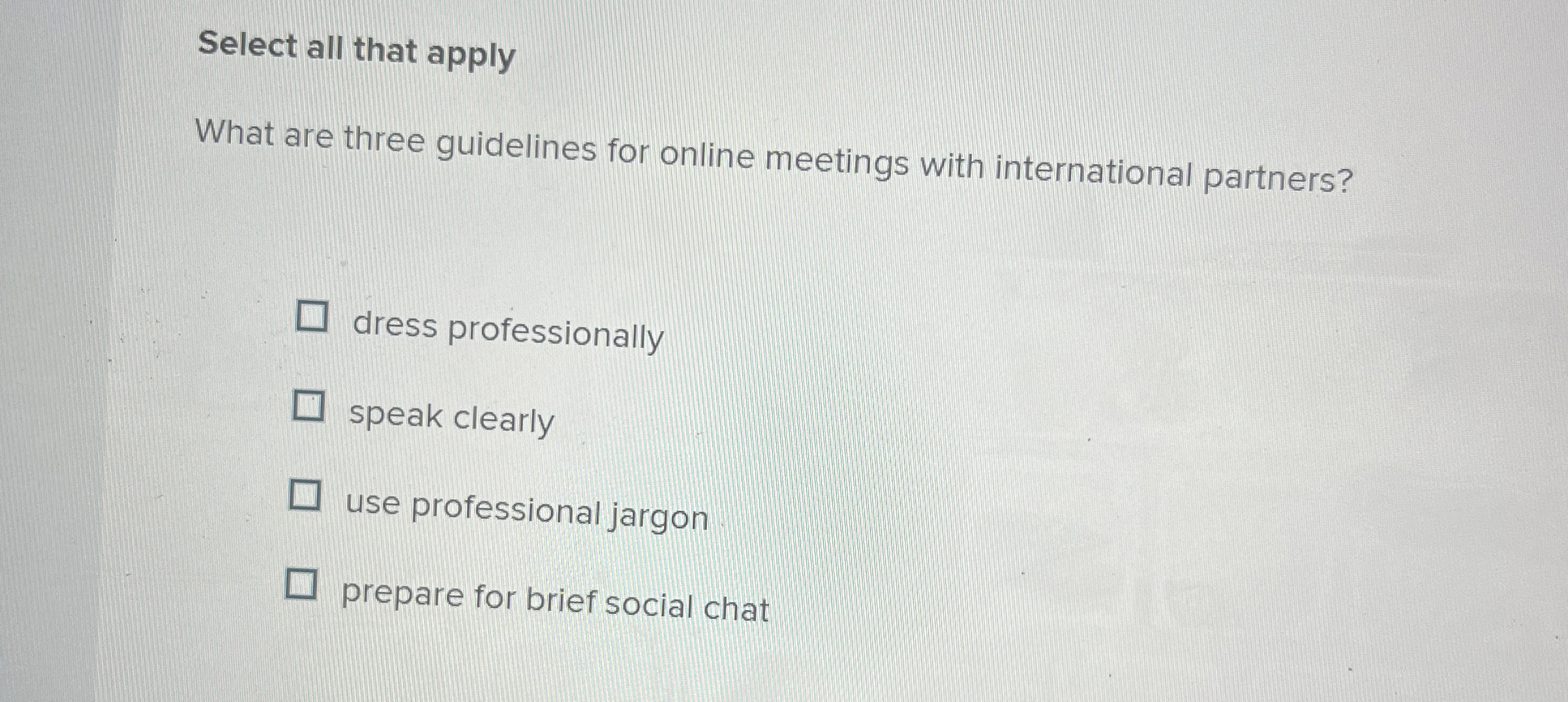  Select all that apply What are three guidelines for online meetings