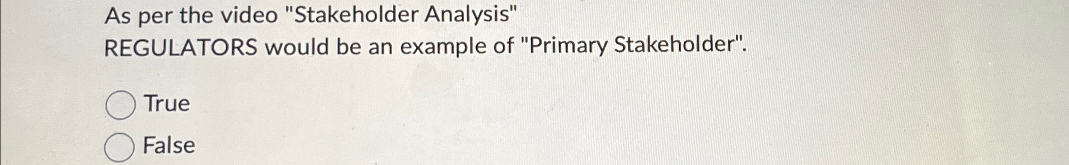  As per the video "Stakeholder Analysis" REGULATORS would be an example