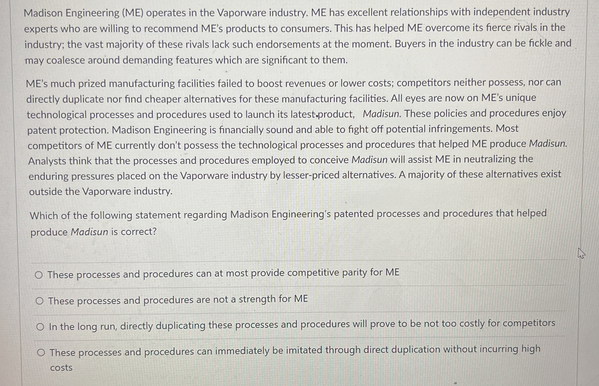  Madison Engineering (ME) operates in the Vaporware industry. ME has excellent