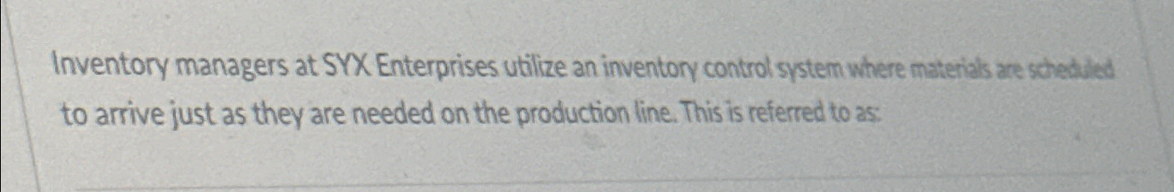  Inventory managers at SYX Enterprises utilize an inventory control system where