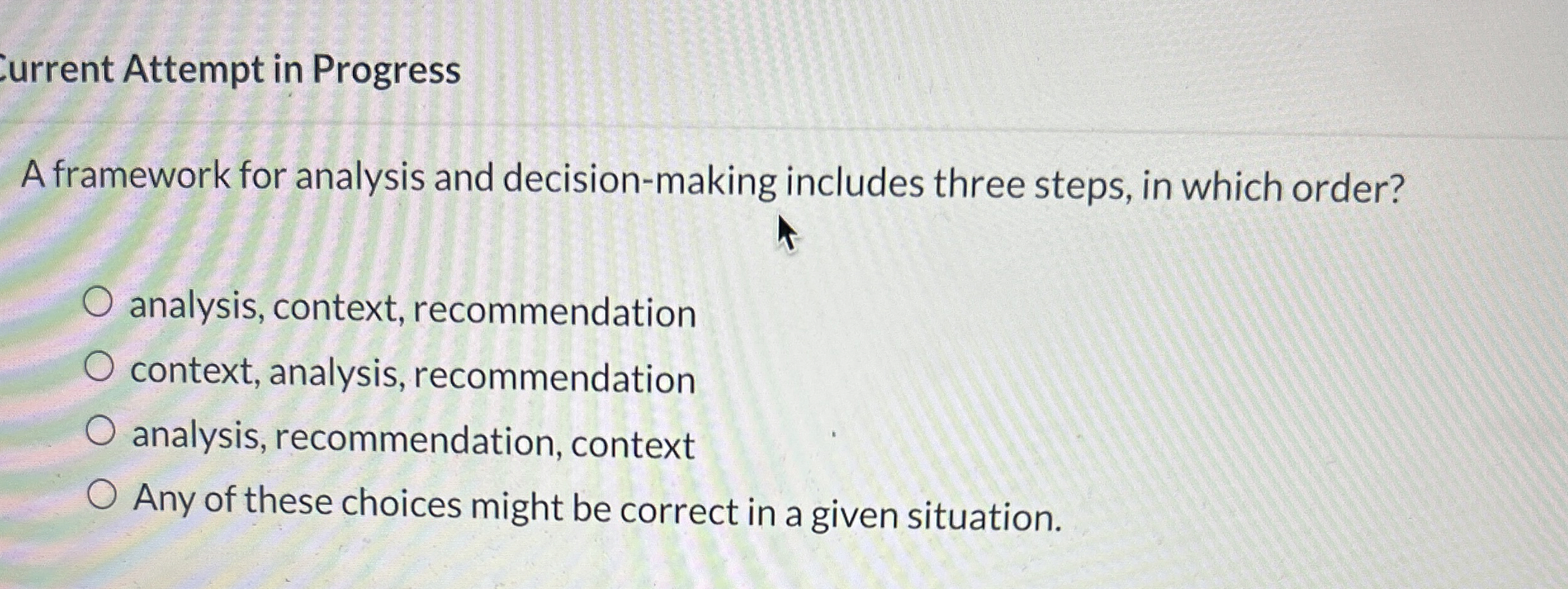  urrent Attempt in Progress A framework for analysis and decision-making includes