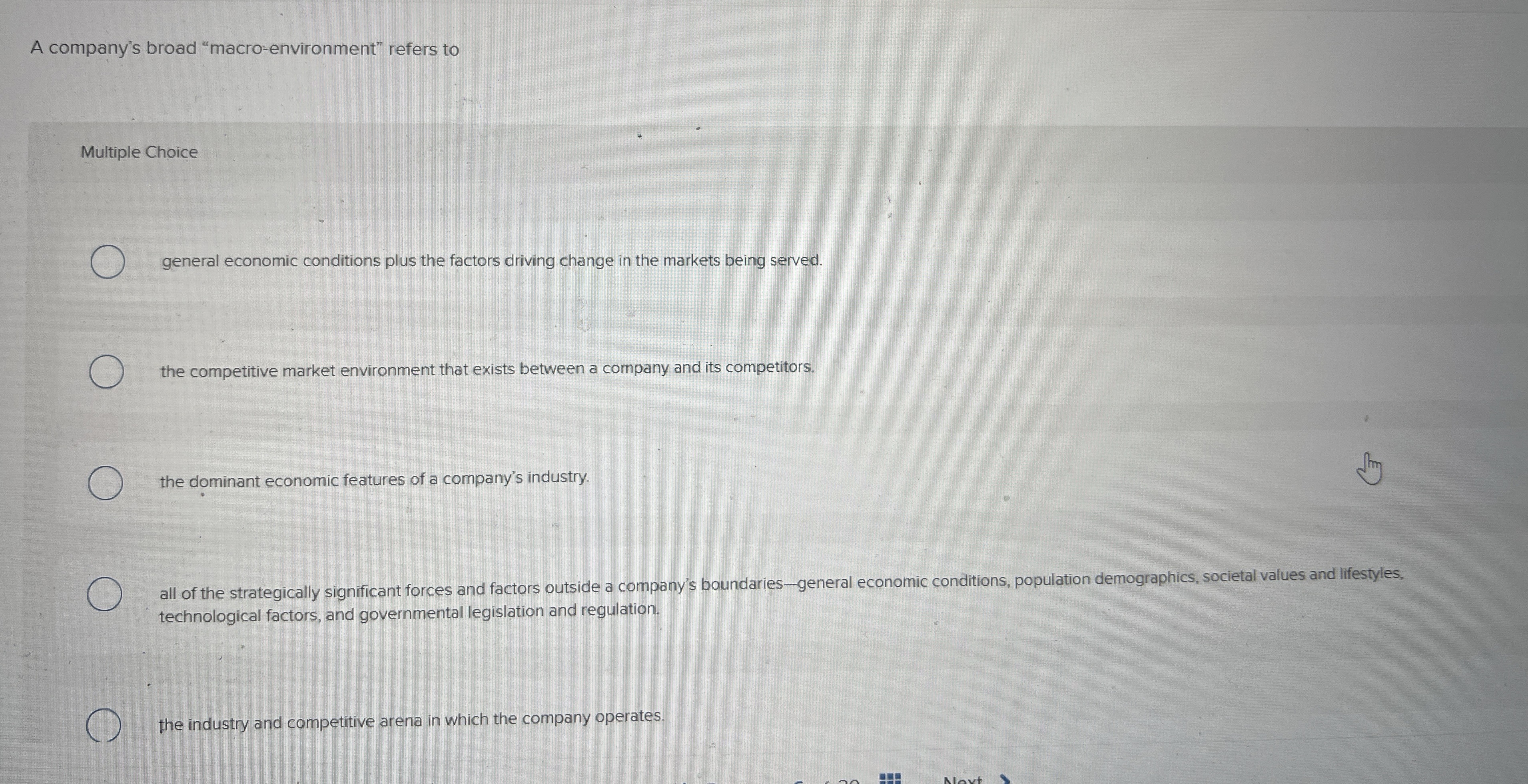  A company's broad "macro-environment" refers to Multiple Choice ? general economic