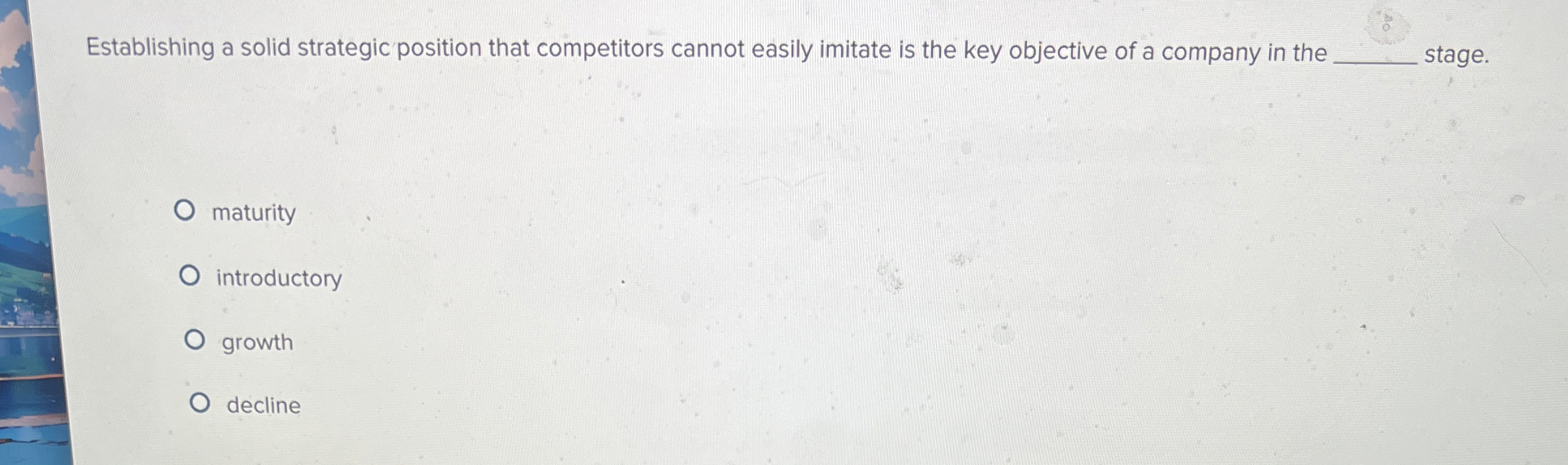  Establishing a solid strategic position that competitors cannot easily imitate is