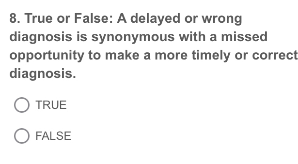  True or False: A delayed or wrong diagnosis is synonymous with