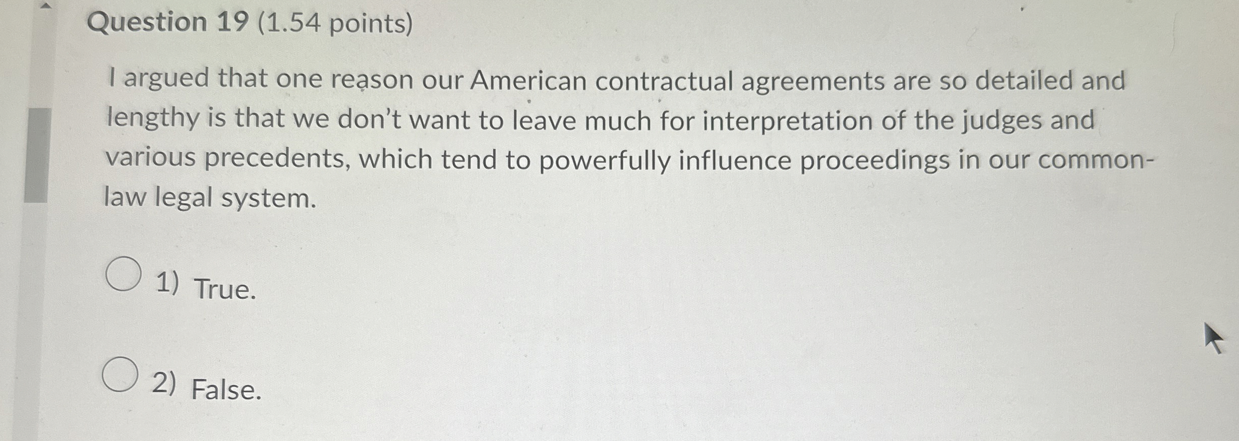  Question 19(1.54 points) I argued that one reason our American contractual