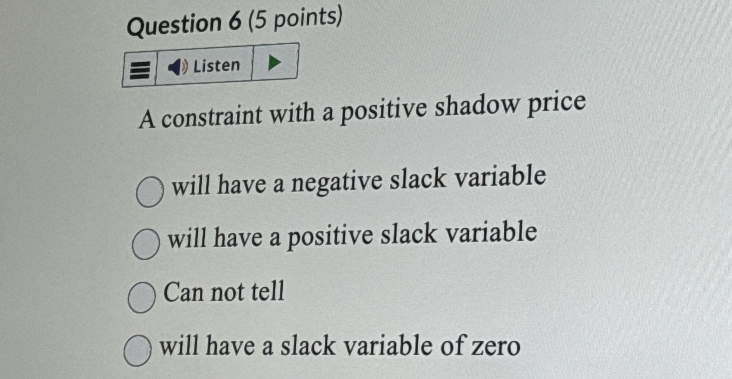  Question 6(5 points) A constraint with a positive shadow price will
