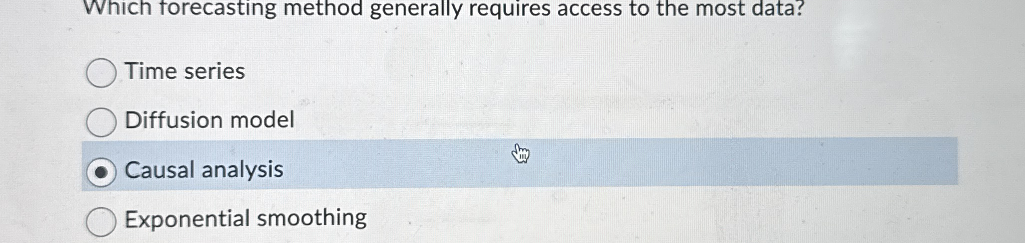  Which forecasting method generally requires access to the most data? Time