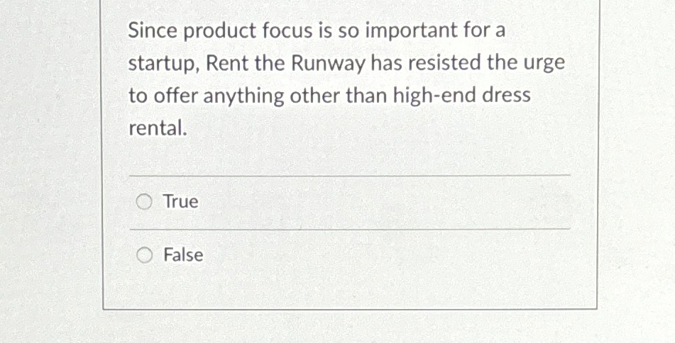  Since product focus is so important for a startup, Rent the