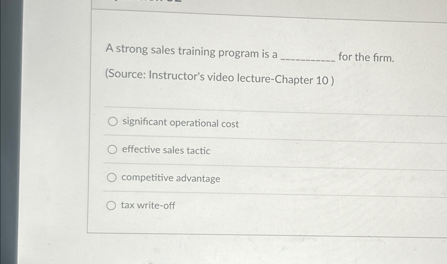  A strong sales training program is a for the firm. (Source:
