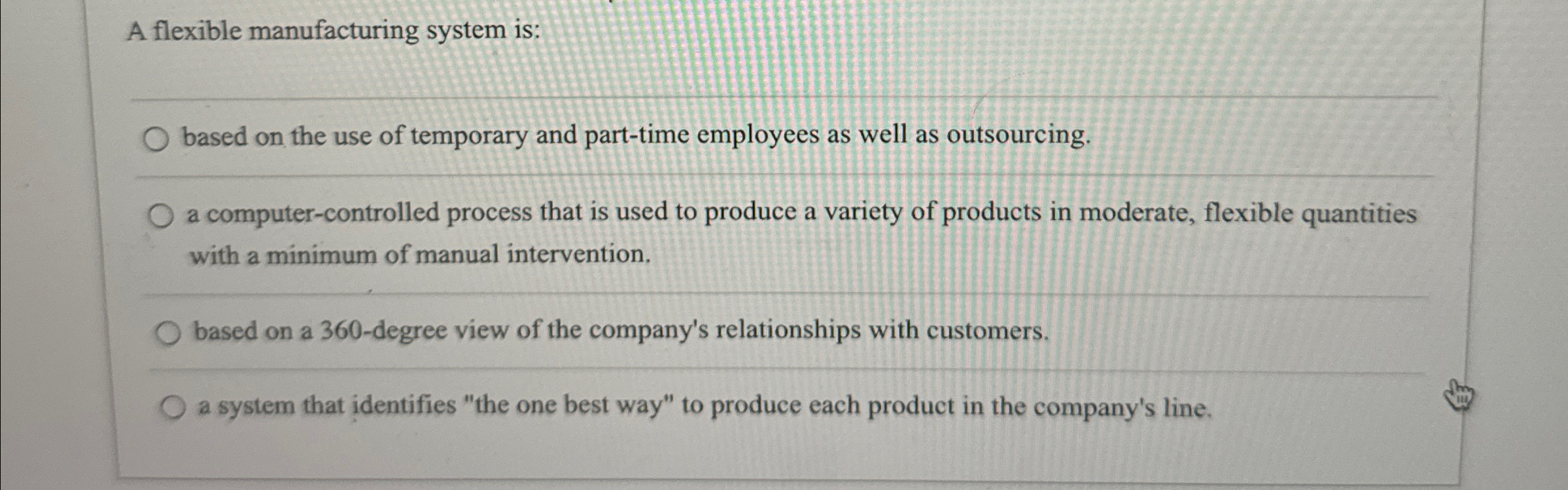 A flexible manufacturing system is: q, based on the use of