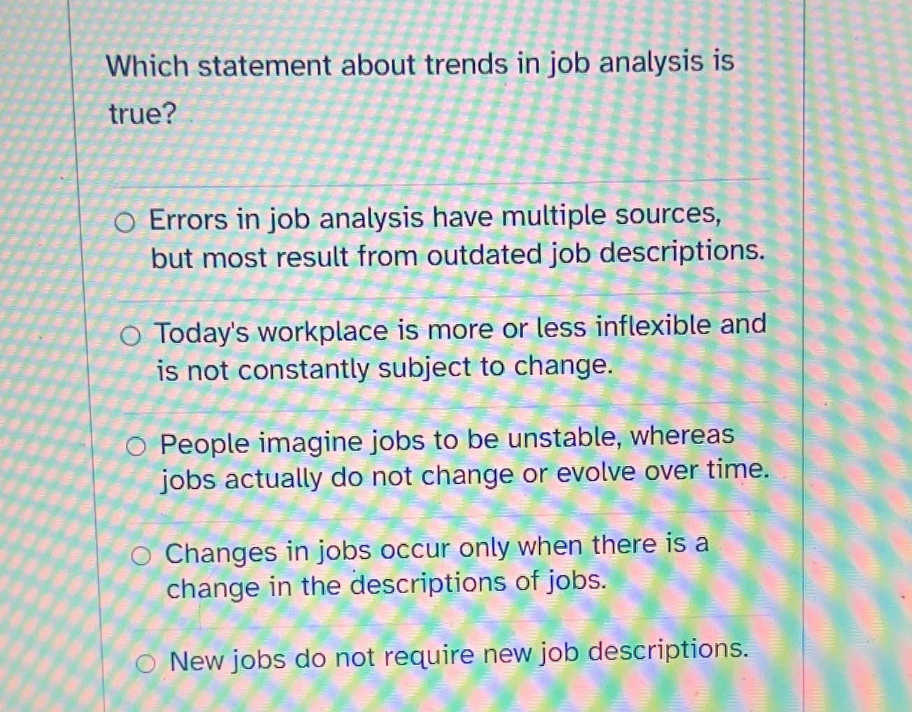 Which statement about trends in job analysis is true? Errors in