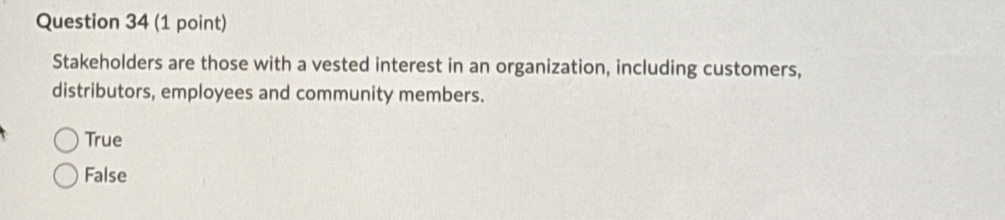  Question 34(1 point) Stakeholders are those with a vested interest in
