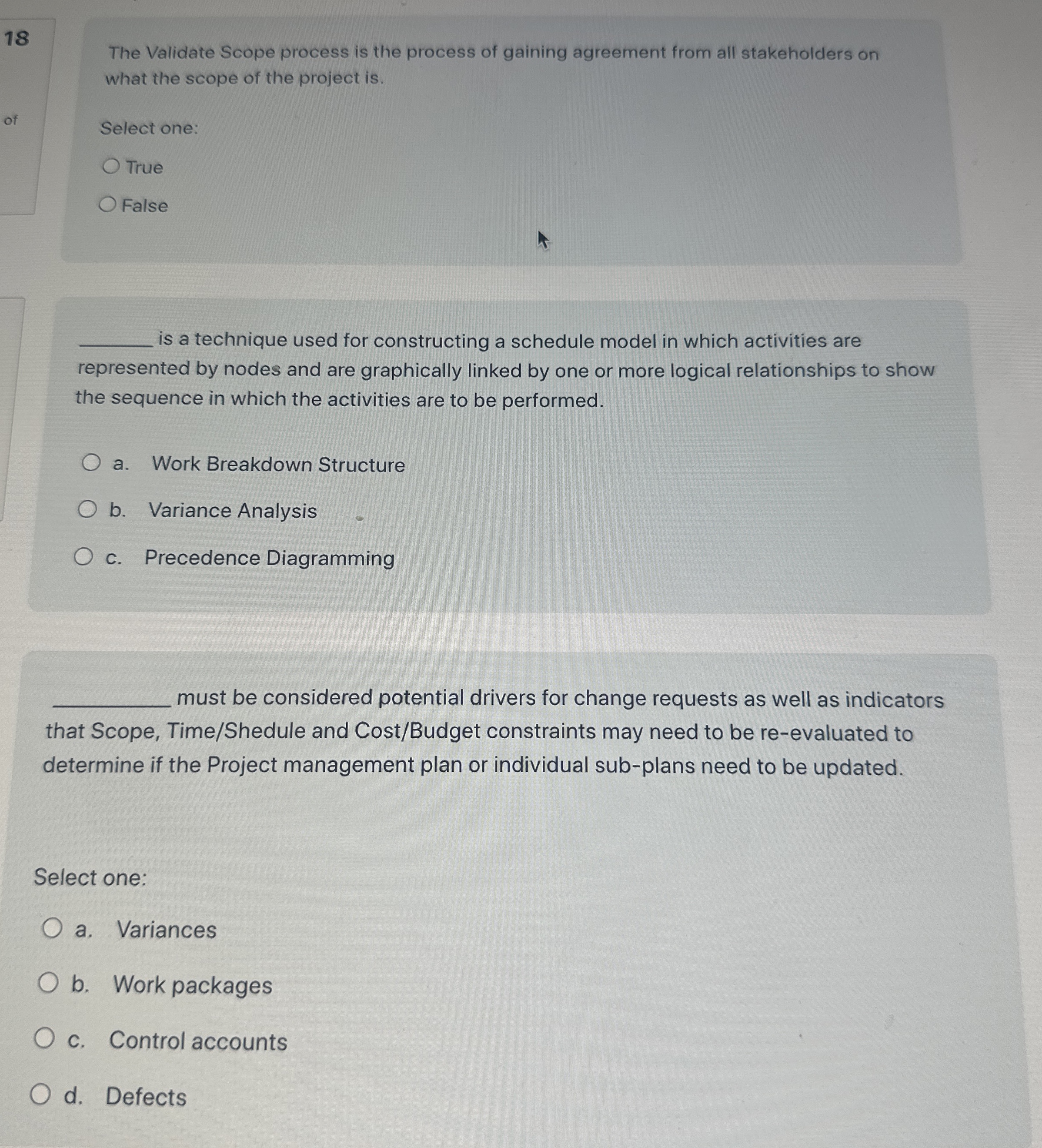  18 The Validate Scope process is the process of gaining agreement