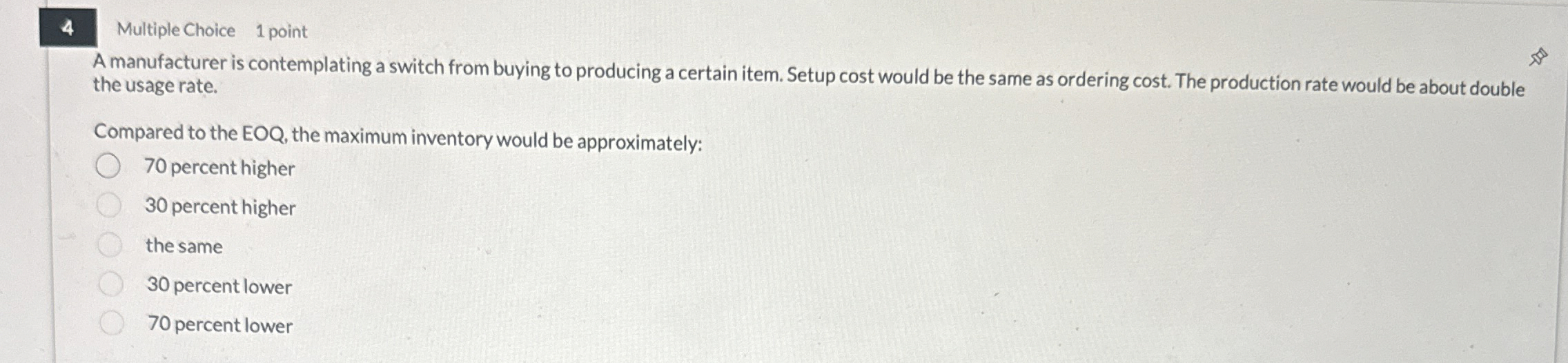  4 Multiple Choice 1 point A manufacturer is contemplating a switch