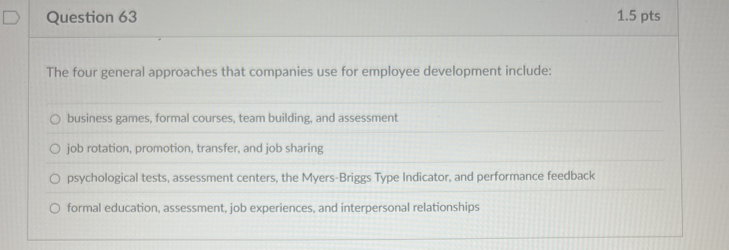 Question 63 1.5 pts The four general approaches that companies use
