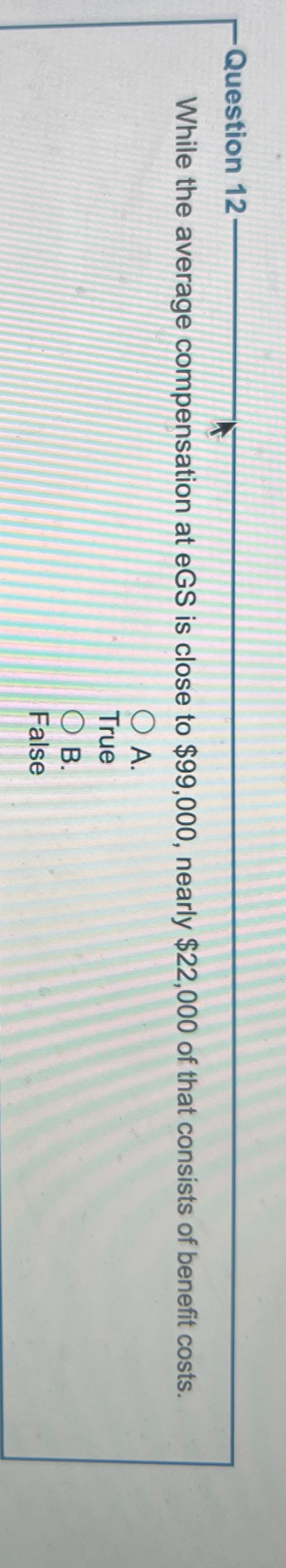  Question 12 While the average compensation at eGS is close to