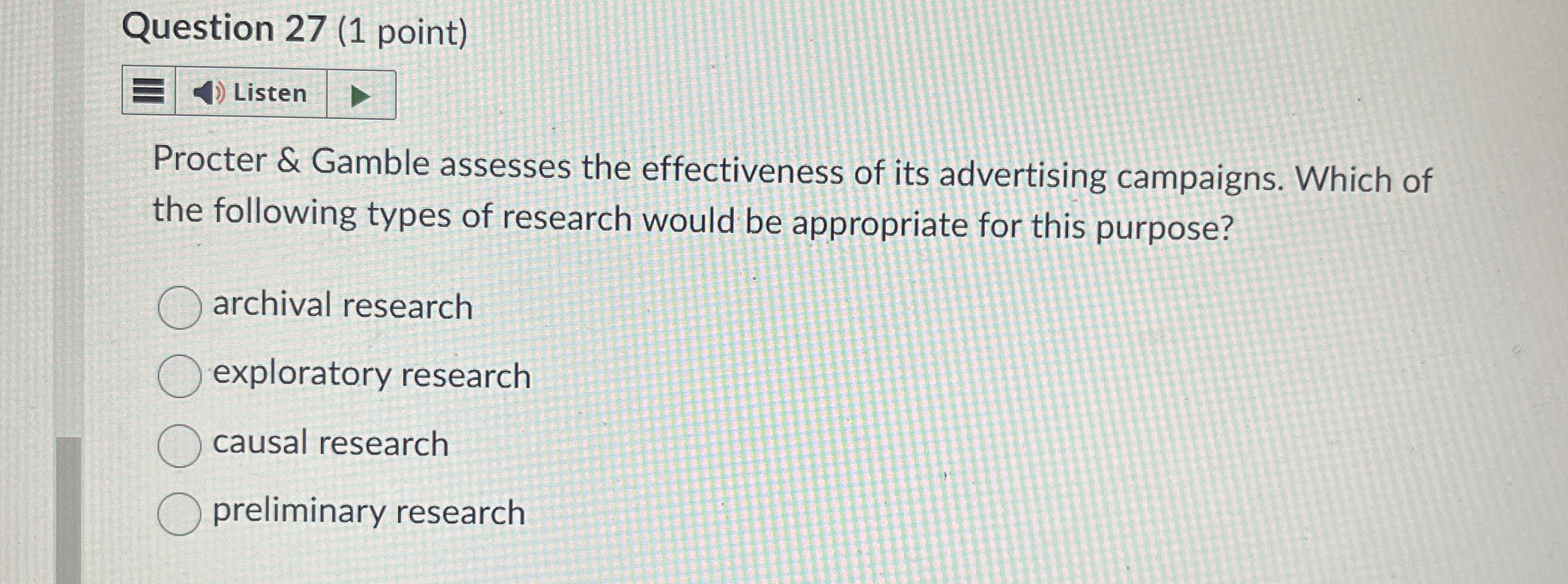  Question 27(1 point) Listen Procter & Gamble assesses the effectiveness of