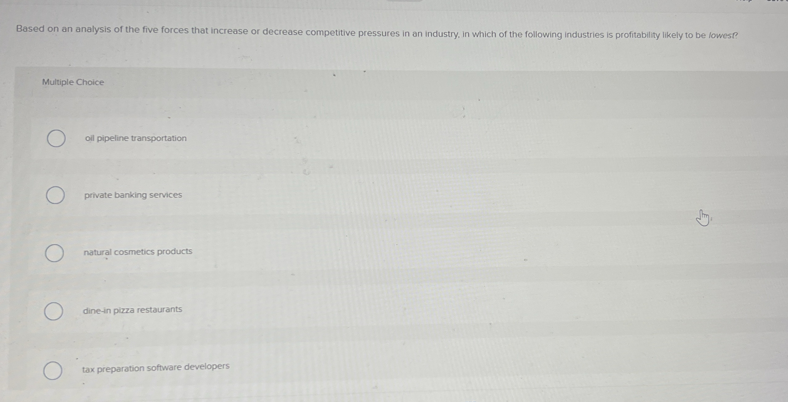  Based on an analysis of the five forces that increase or