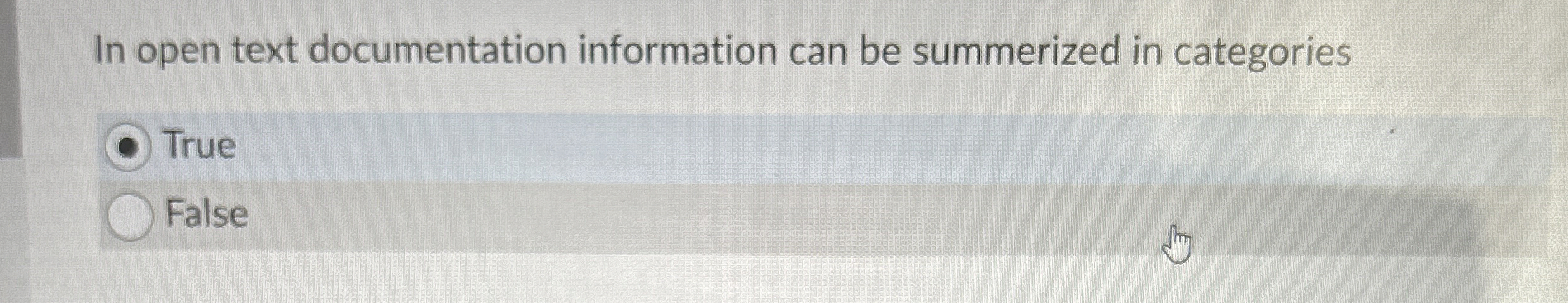  In open text documentation information can be summerized in categories True