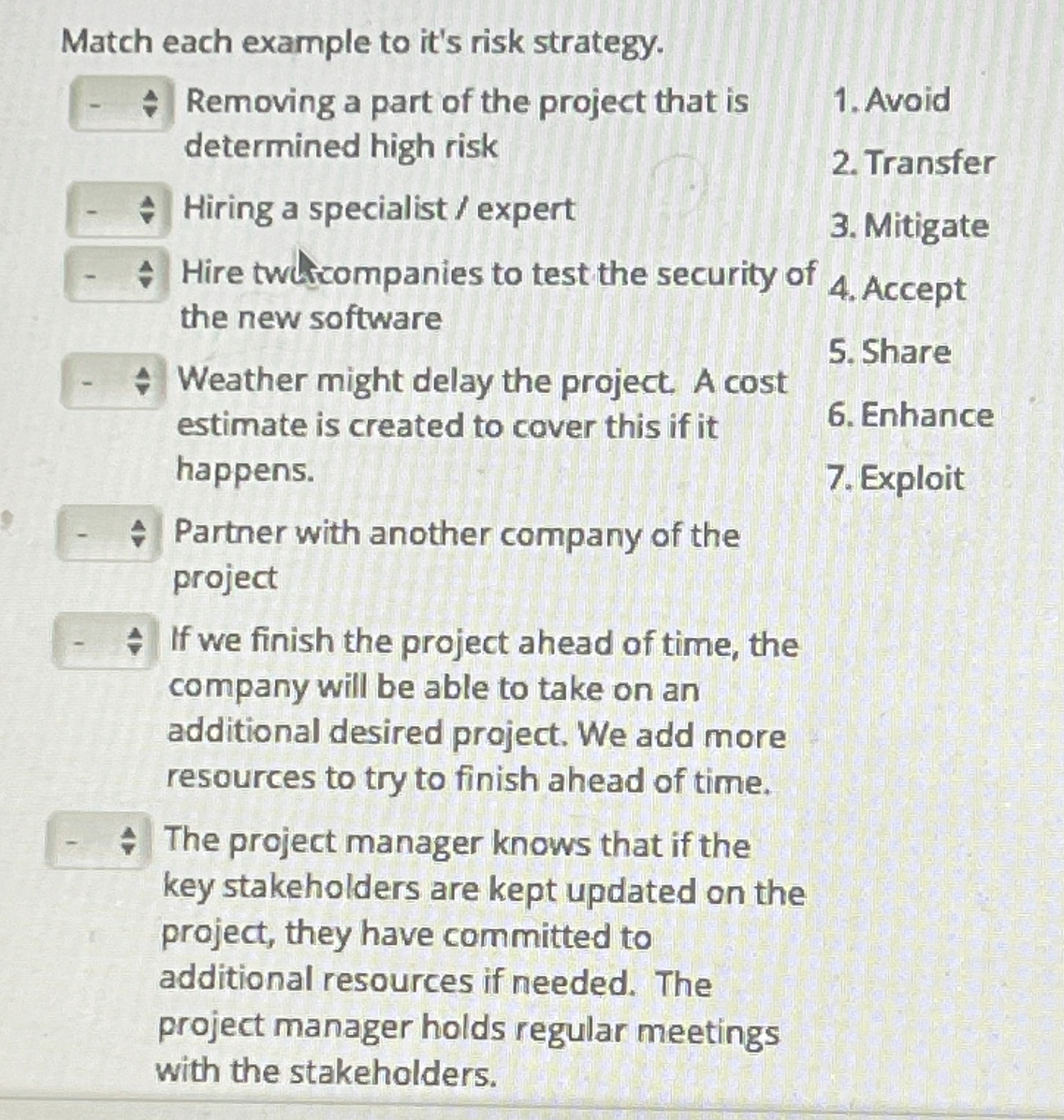  Match each example to it's risk strategy. Removing a part of