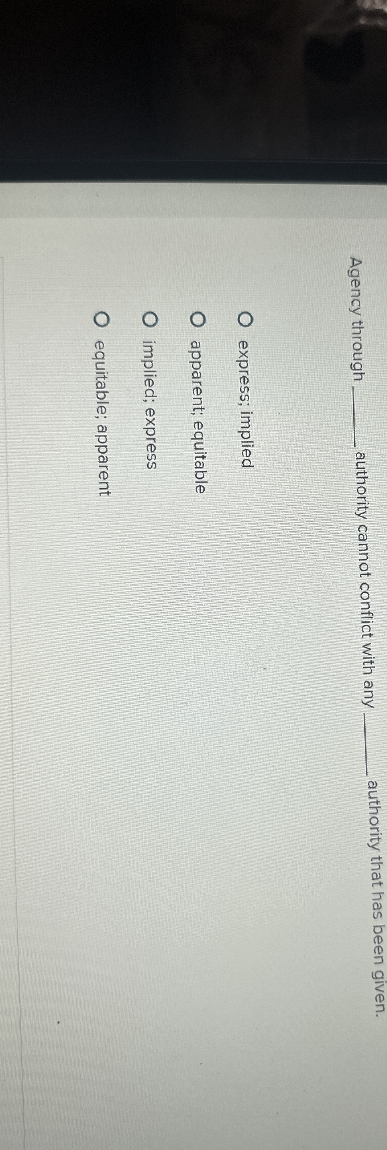  Agency through authority cannot conflict with any q, authority that has