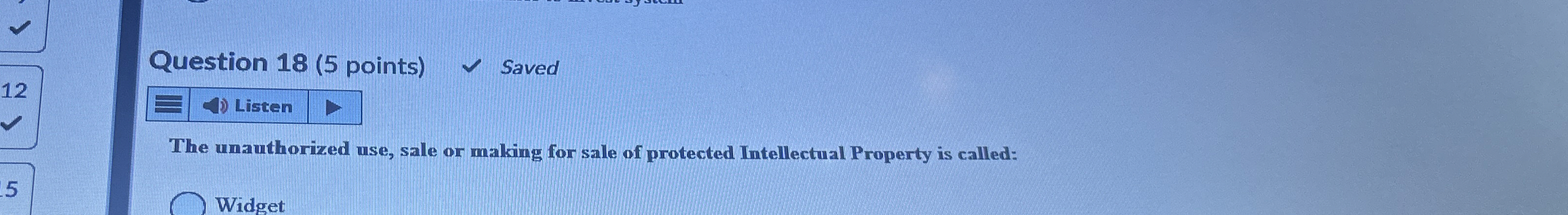  Question 18(5 points) Saved 12 Listen The unauthorized use, sale or