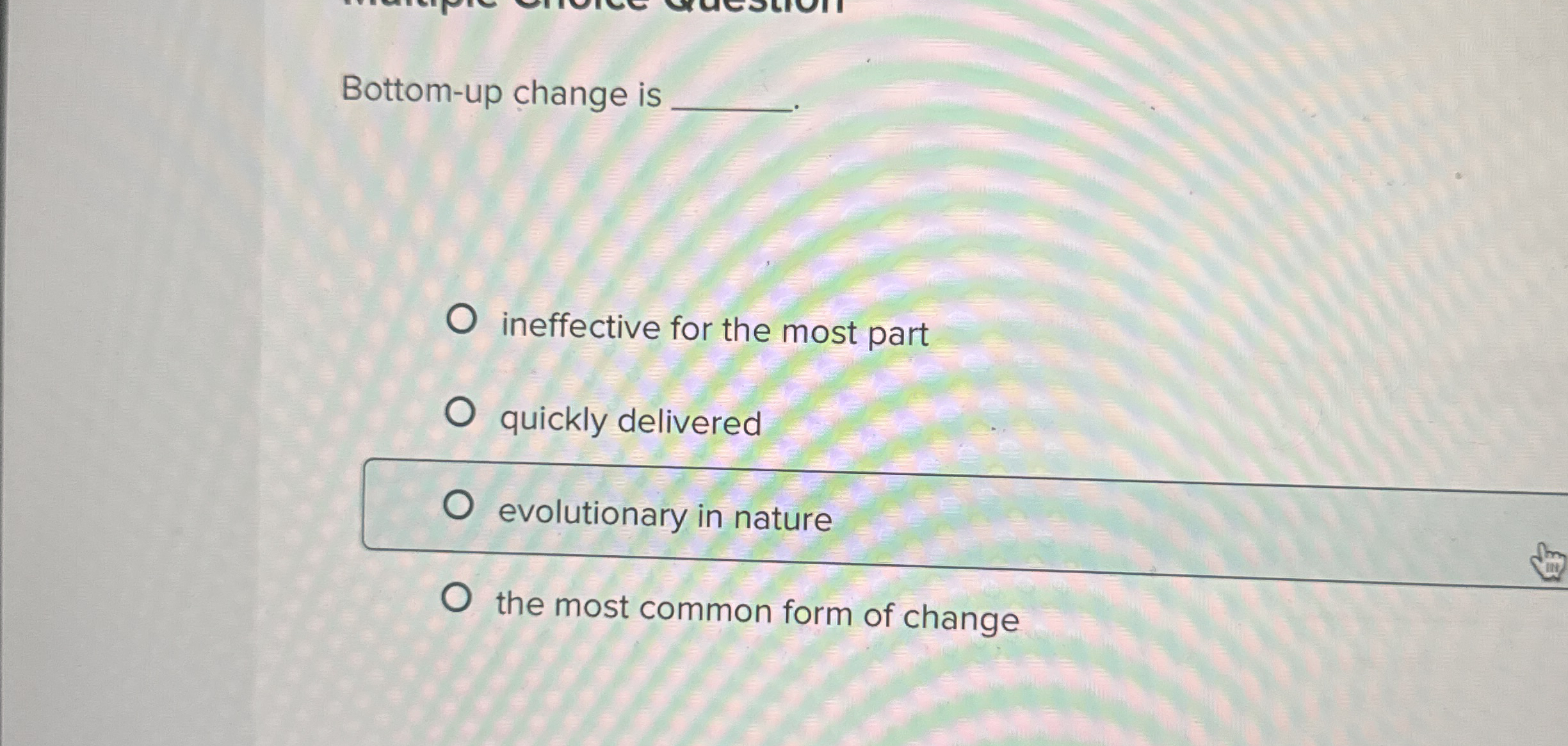  Bottom-up change is ineffective for the most part quickly delivered evolutionary