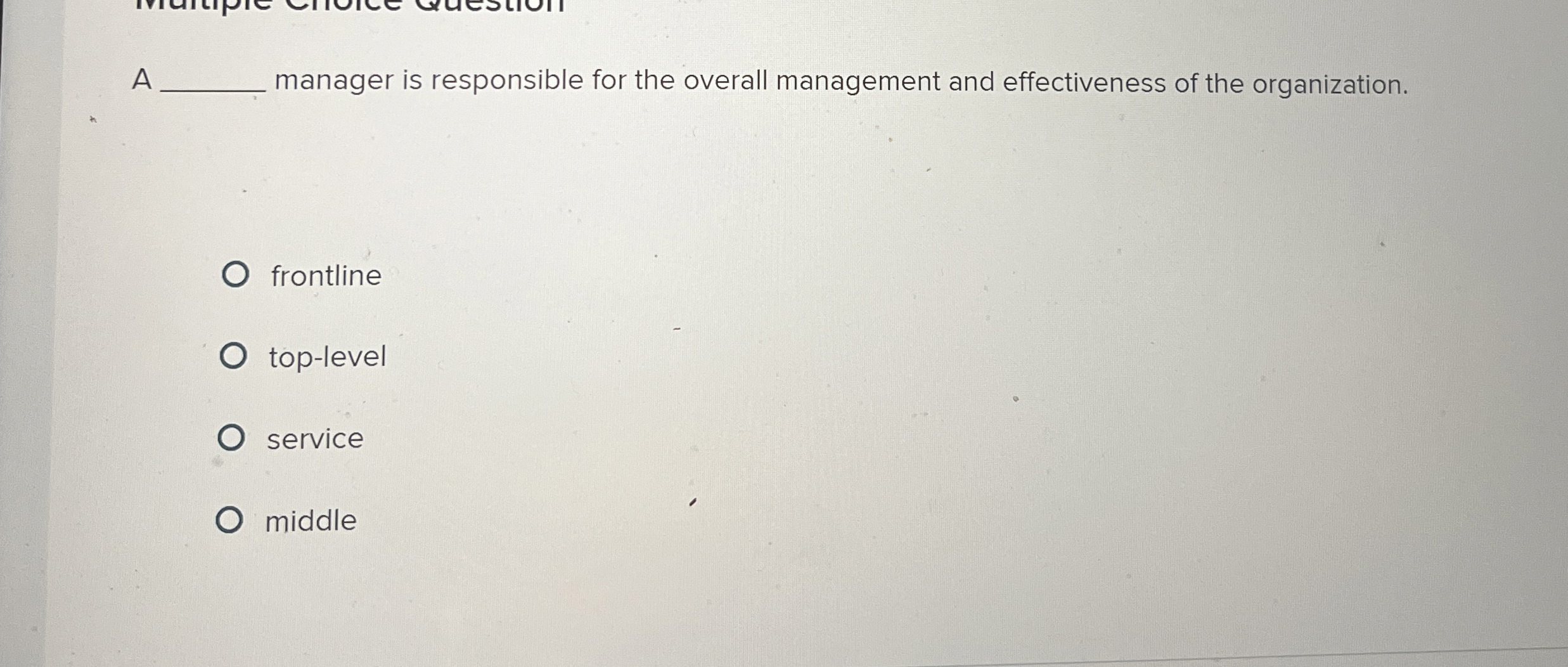  A manager is responsible for the overall management and effectiveness of