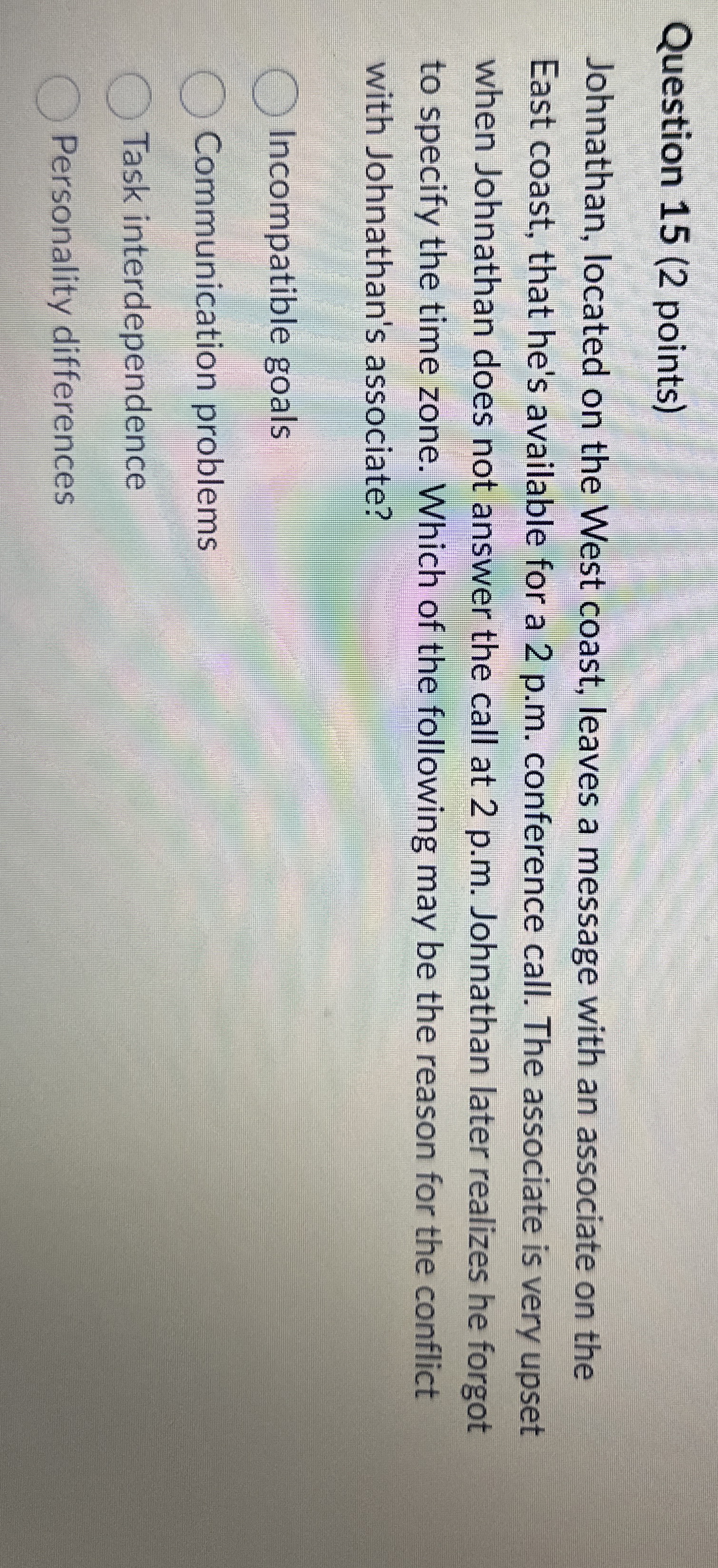  Question 15(2 points) Johnathan, located on the West coast, leaves a