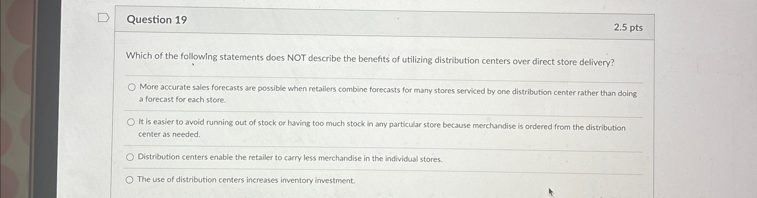  Question 19 2.5pts Which of the following statements does NOT describe