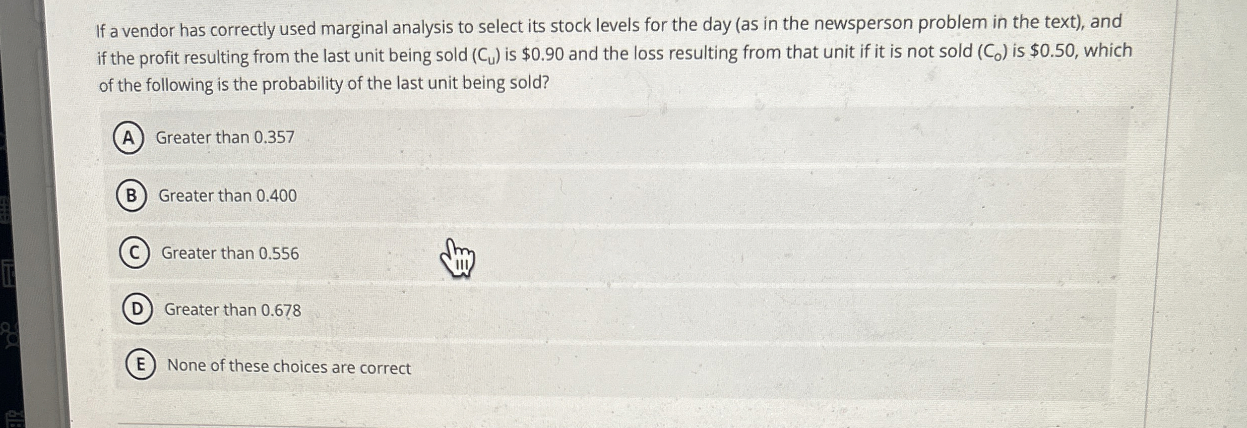  If a vendor has correctly used marginal analysis to select its